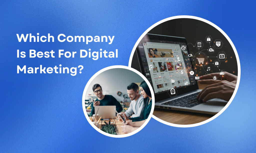 Which Company Is Best For Digital Marketing?